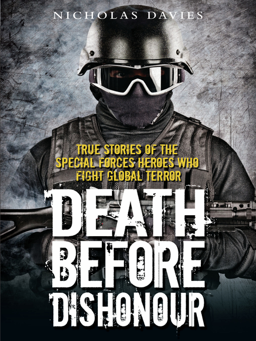 Title details for Death Before Dishonour--True Stories of the Special Forces Heroes Who Fight Global Terror by Nicholas Davies - Available